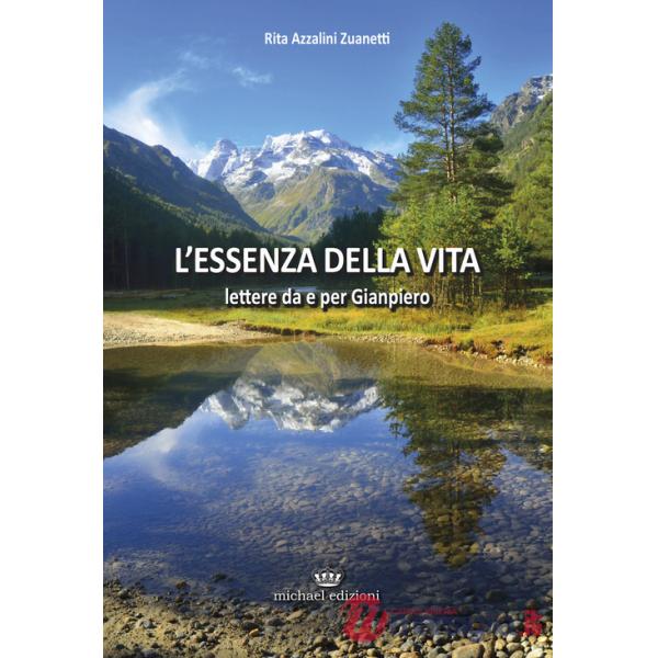 Essenza della vita. Lettere da e per Gianpiero (L')