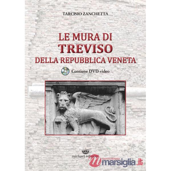 Mura di Treviso della repubblica veneta. Con DVD video (Le)