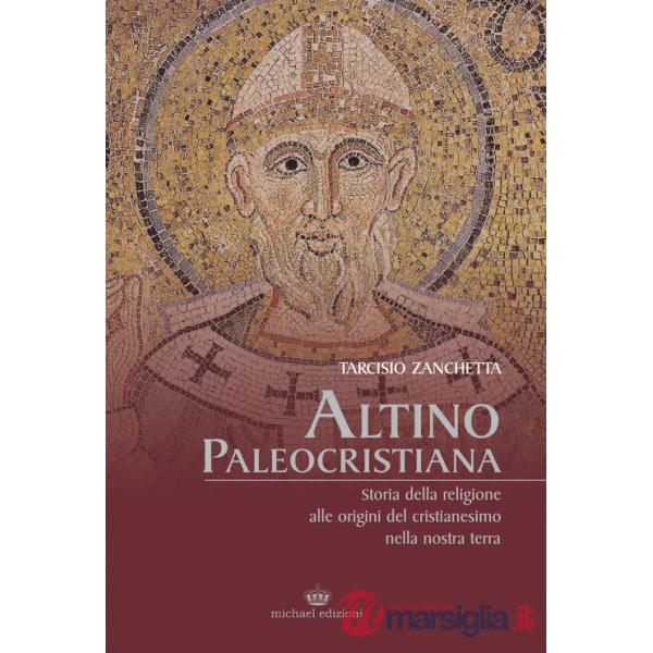 Altino Paleocristiana. Storia della religione alle origini del cristianesimo nella nostra terra