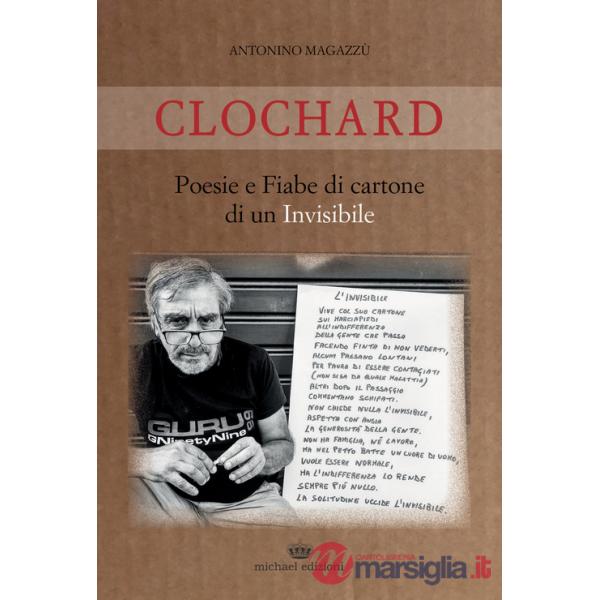 Clochard. Poesie e fiabe di cartone di un invisibile