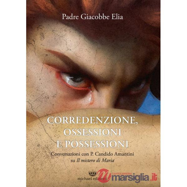 Corredenzione, ossessione e possessioni. Conversazioni con Padre Candido Amantini su «Il mistero di Maria»