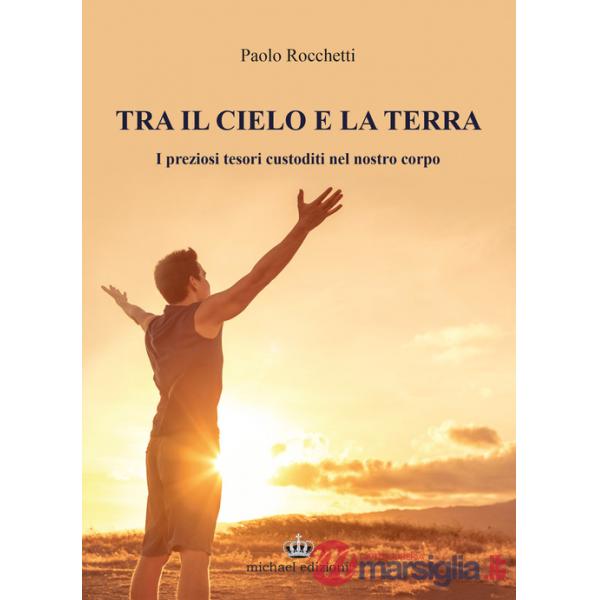 Tra il cielo e la terra. I preziosi tesori custoditi nel nostro corpo