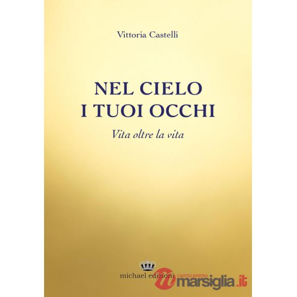 Nel cielo i tuoi occhi. Vita oltre la vita