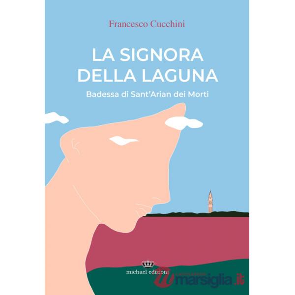 Signora della laguna. Badessa di Sant'Arian dei Morti (La)