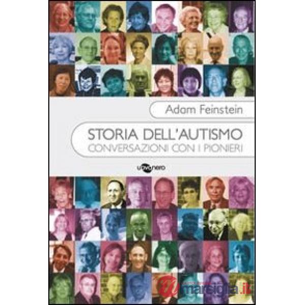 Storia dell'autismo. Conversazioni con i pionieri