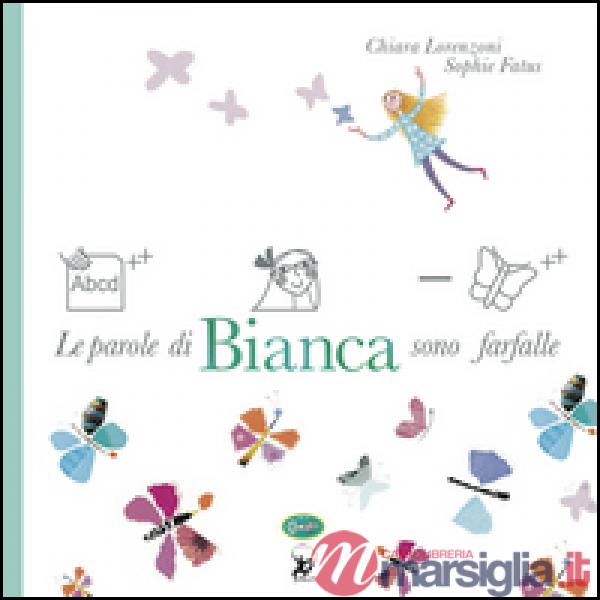 Parole di Bianca sono farfalle. Ediz. a colori (Le)