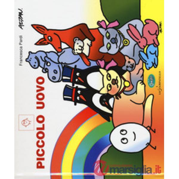 Piccolo uovo. In CAA (Comunicazione Aumentativa Alternativa). Ediz. a colori