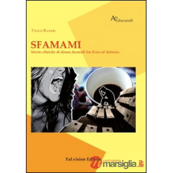 Sfamami. Storie cliniche di donne fasmidi tra eros ed anteros