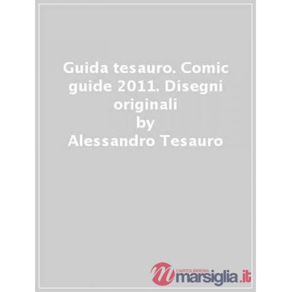 Guida tesauro. Comic guide 2011. Disegni originali