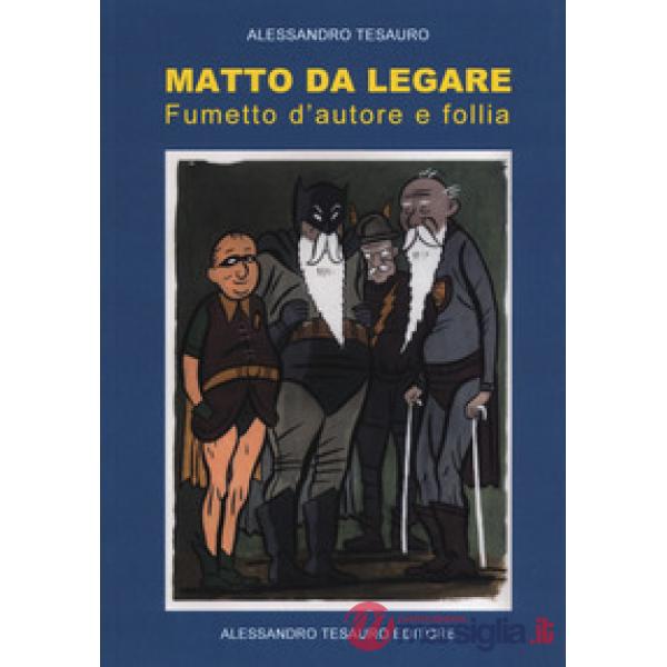 Matto da legare. Fumetto d'autore e follia
