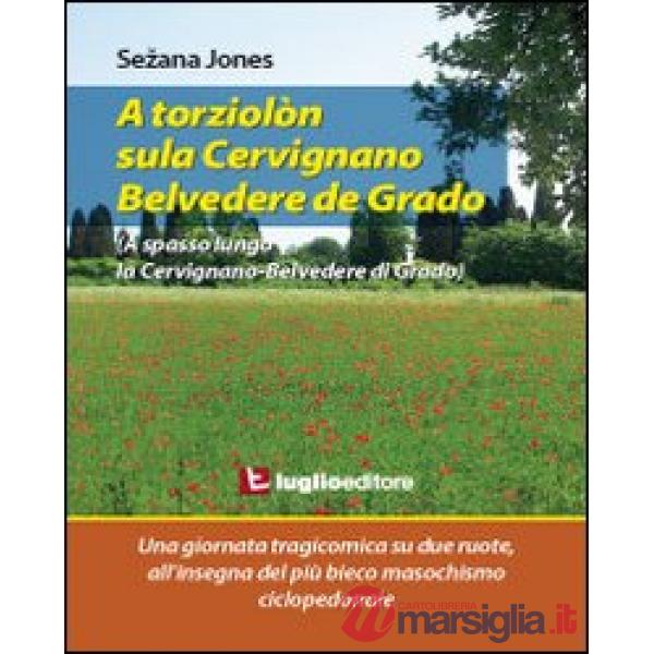 A torziolòn sula Cervignano-Belvedere de Grado. Una giornata tragicomica su due 