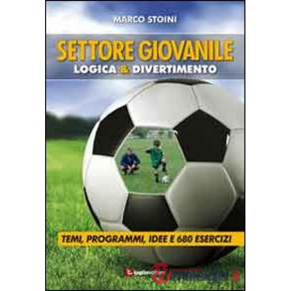 Calcio. Settore giovanile. Logica & divertimento. Temi, programmi, idee e 680 es