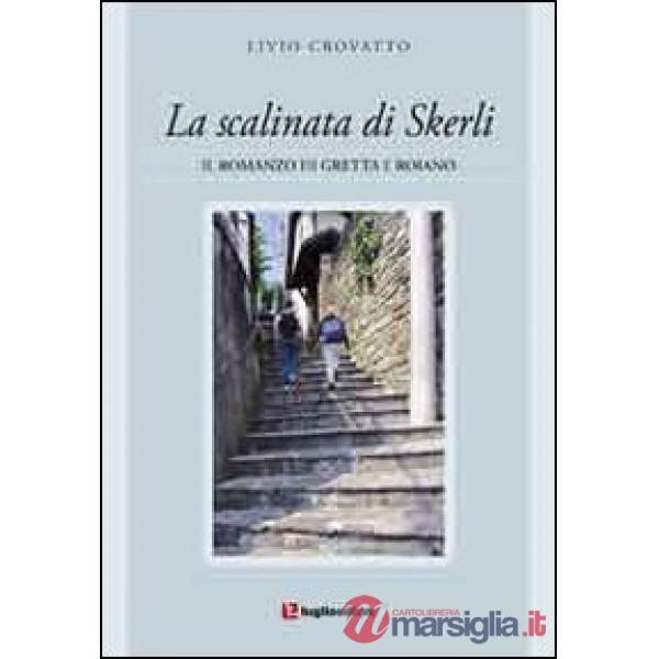 Scalinata di Skerli. Il romanzo di Greta e Roiano (La)
