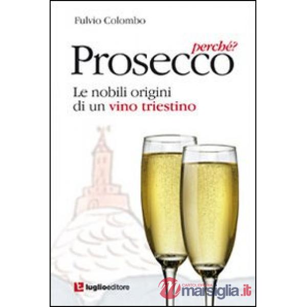Prosecco, perché? Le nobili origini di un vino triestino