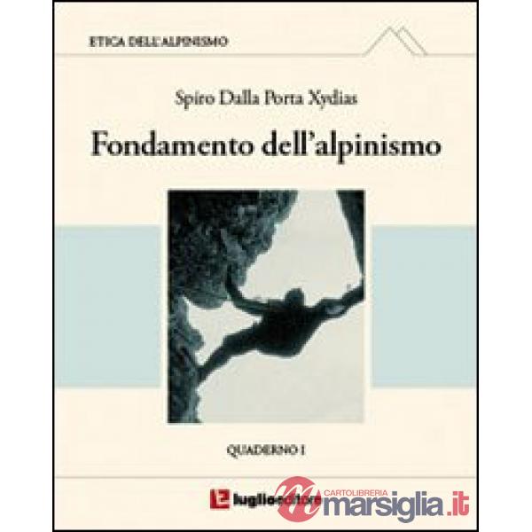 Etica dell'alpinismo. Vol. 1: Fondamento dell'alpinismo.