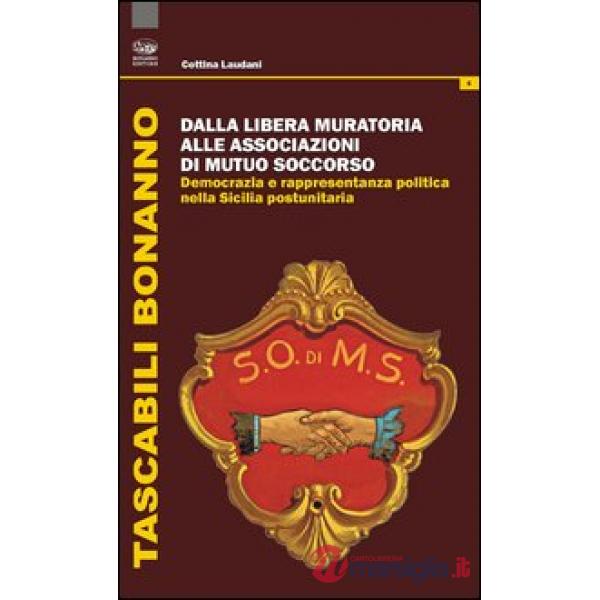 Dalla Libera Muratoria alle associazioni di mutuo soccorso. Democrazia e rappresentanza politica nella Sicilia postunitaria
