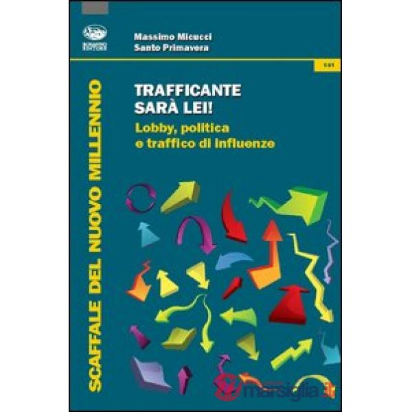 Trafficante sarà lei! Lobby, politica e traffico di influenze