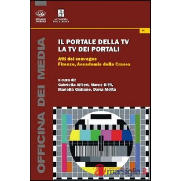 Portale della TV, la TV dei portali. Atti del Convegno (Firenze, 8 marzo 2013) (