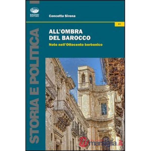 All'ombra del barocco. Noto nell'Ottocento borbonico