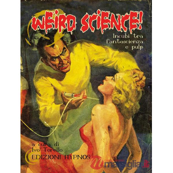 Weird science! Incubi ta fantascienza e pulp