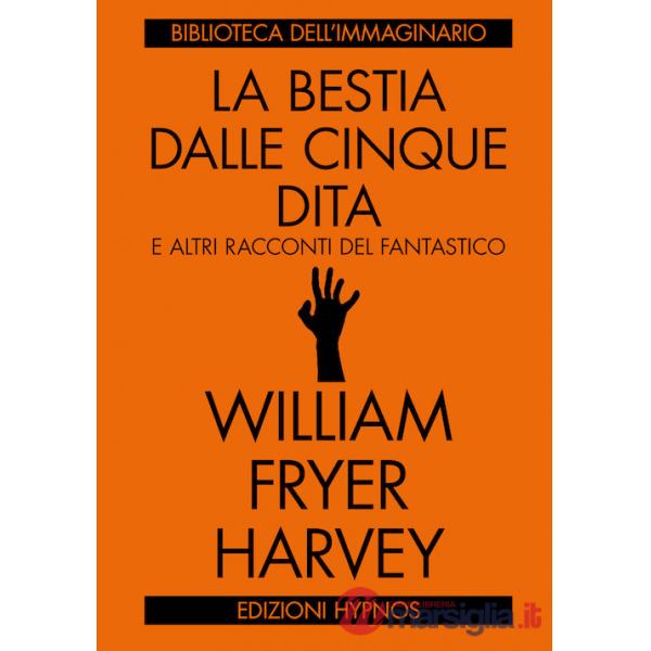 Bestia dalle cinque dita e altri racconti del fantastico (La)