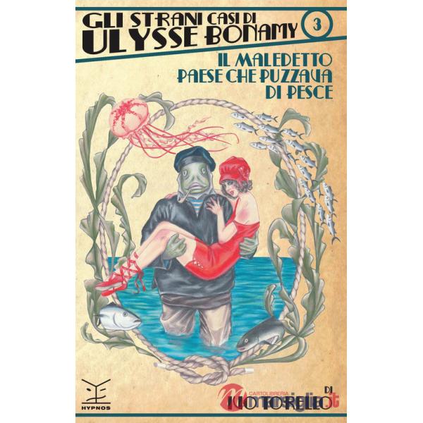 Maledetto paese che puzzava di pesce. Gli strani casi di Ulysse Bonamy (Il). Vol. 3