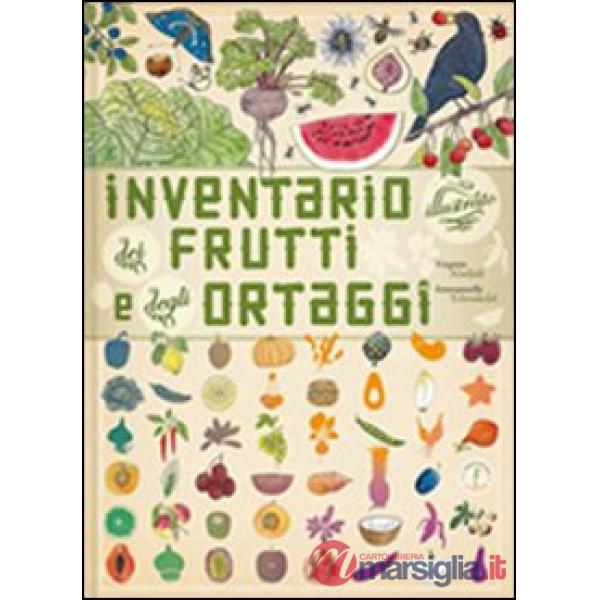 Inventario illustrato dei frutti e degli ortaggi. Ediz. illustrata