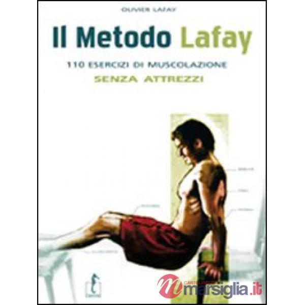 Metodo Lafay. 110 esercizi di muscolazione senza attrezzi (Il)