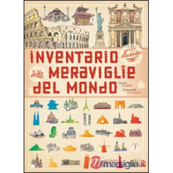 Inventario illustrato delle meraviglie del mondo. Ediz. illustrata
