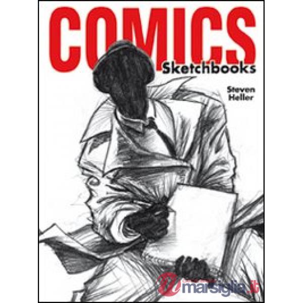 Comics sketchbooks. Gli schizzi degli artisti più creativi del momento