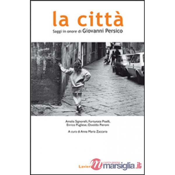 Città. Saggi in onore di Giovanni Persico (La)