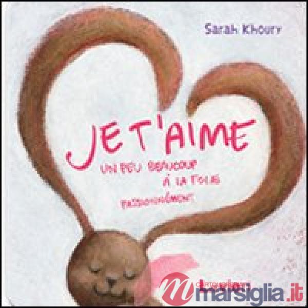 Je t'aime. Un peu beaucoup a la folie passionnement