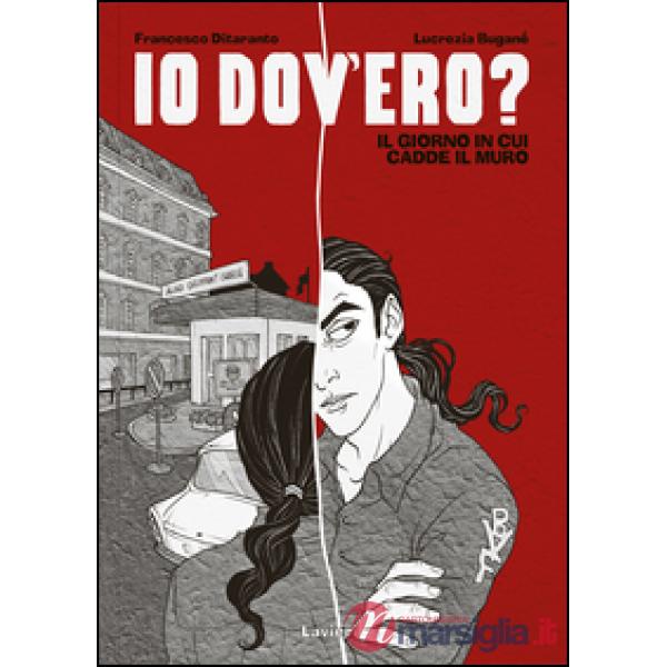 Io dov'ero? Il giorno in cui cadde il muro