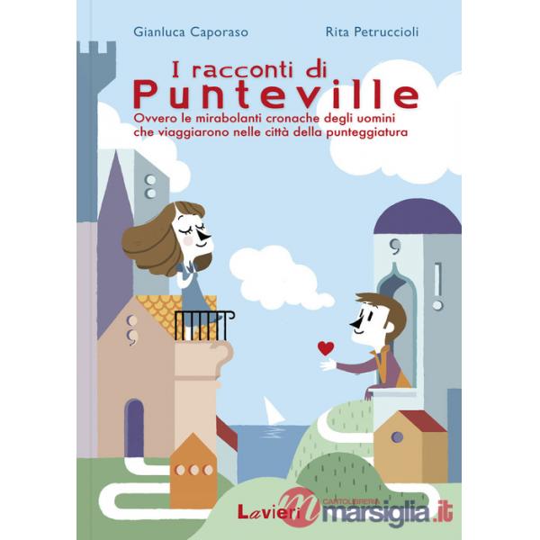 Racconti di Punteville. Ovvero le mirabolanti cronache degli uomini che viaggiarono nelle città della punteggiatura (I)