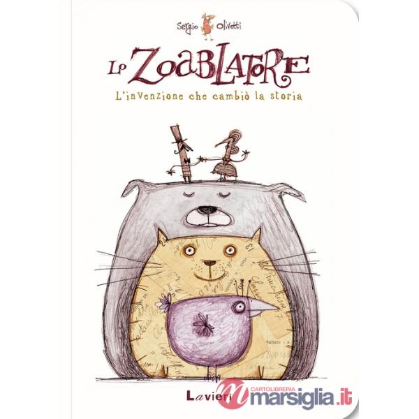 Zoablatore. L'invenzione che cambiò la storia. Ediz. a colori (Lo)