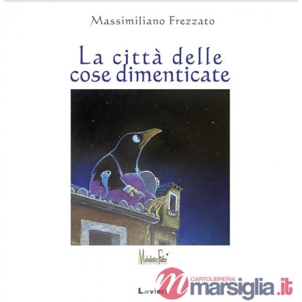 Città delle cose dimenticate. Ediz. a colori (La)