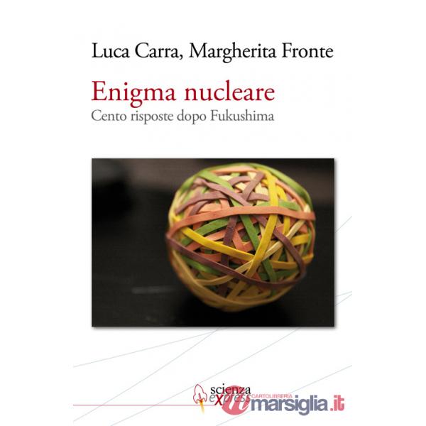 Enigma nucleare. Cento risposte dopo Fukushima