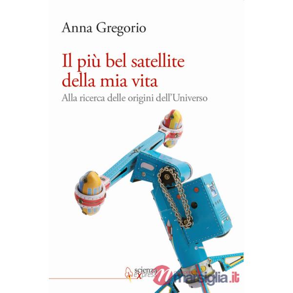 Più bel satellite della mia vita. Alla ricerca delle origini dell'Universo (Il)