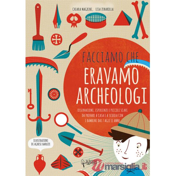 Facciamo che eravamo archeologi