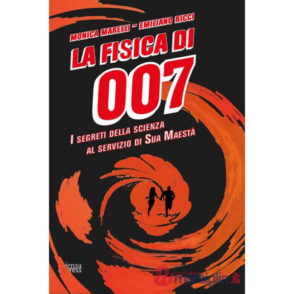 Fisica di 007. I segreti della scienza al servizio di Sua Maestà (La)
