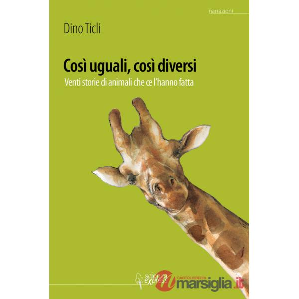 Così uguali, così diversi. 20 storie di animali che ce l'hanno fatto. Ediz. illustrata
