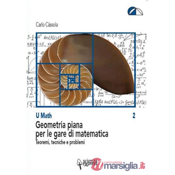 Geometria piana per le gare di matematica. Teoremi, tecniche e problemi