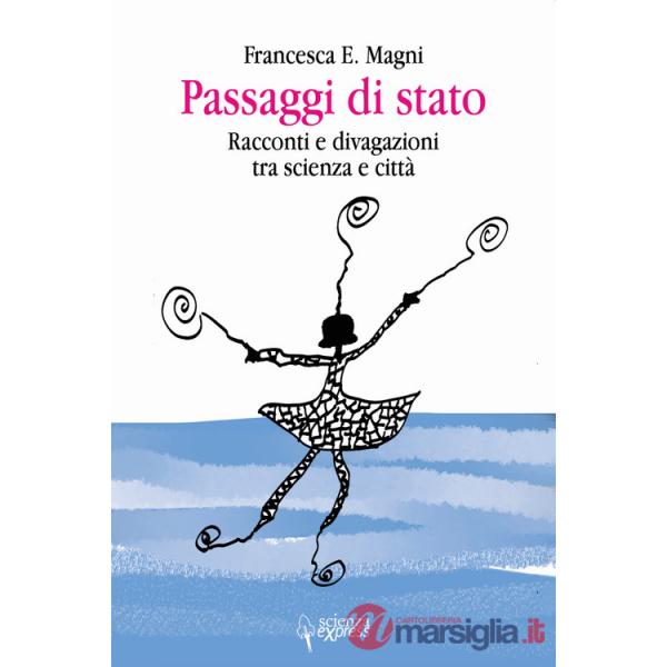 Passaggi di stato. Racconti e divagazioni tra scienza e città