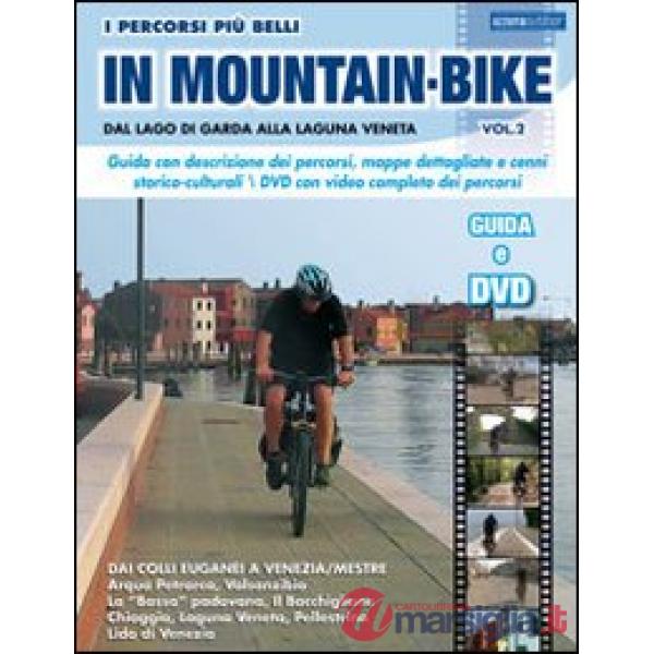 Percorsi piu belli in mountain bike. Dal lago di Garda alla laguna veneta. Con D