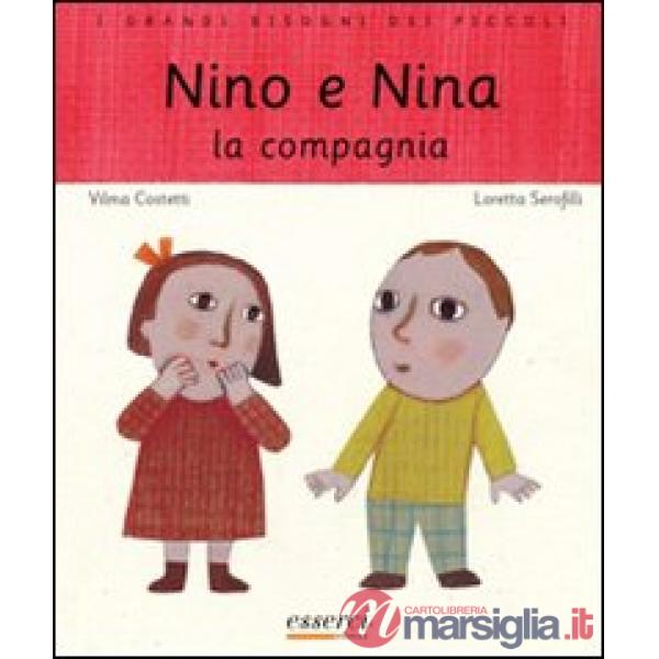 Nino e Nina. La compagnia. Ediz. illustrata