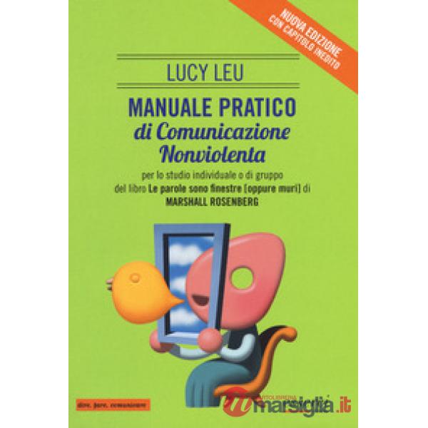 Manuale pratico di comunicazione nonviolenta per lo studio individuale o di gruppo del libro «Le parole sono finestre (oppure mu