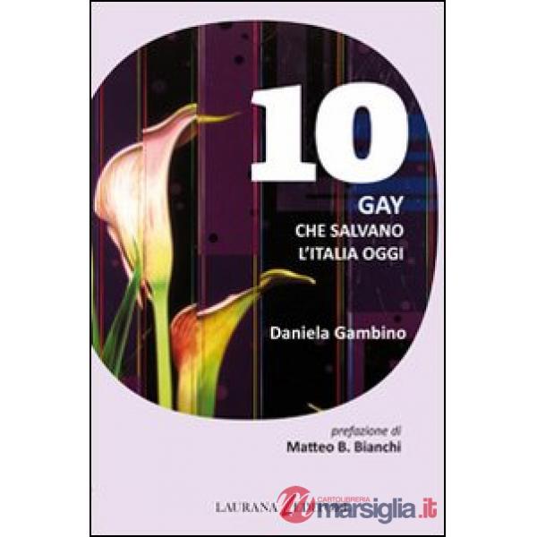 Dieci gay che salvano l'Italia oggi