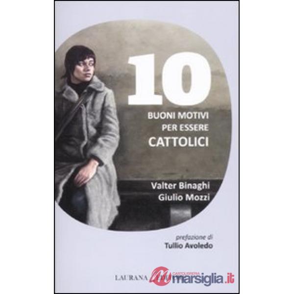 10 buoni motivi per essere cattolici