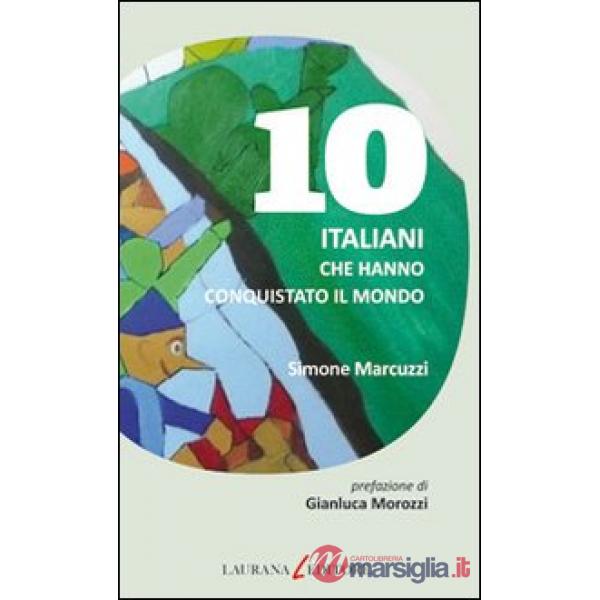 10 italiani che hanno conquistato il mondo