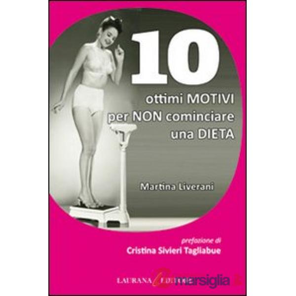 10 ottimi motivi per non cominciare una dieta